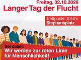 Ankündigung zum Langen Tag der Flucht am 02.10.2026 mit dem Treffpunkt von 10Uhr am Stephansplatz, für alle, die eine rote Linie für Menschlichtkeit bilden wollen.